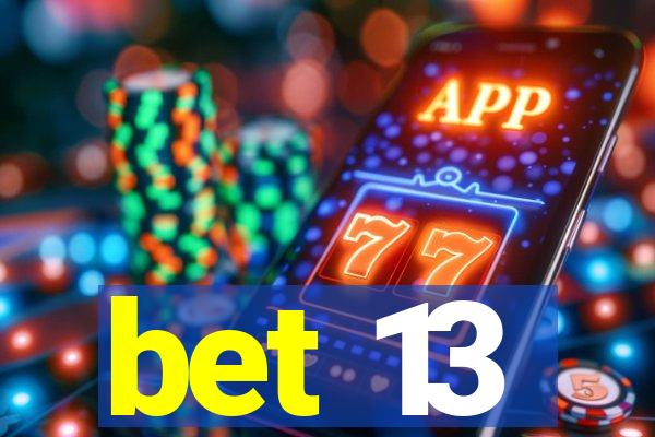 bet 13